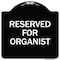 Signmission Reserved for Organist Heavy-Gauge Aluminum Architectural Sign, 18" x 18", BW-1818-23193 A-DES-BW-1818-23193 - alternate 1